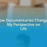 How Documentaries Changed My Perspective on Life