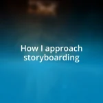 How I approach storyboarding