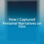 How I Captured Personal Narratives on Film