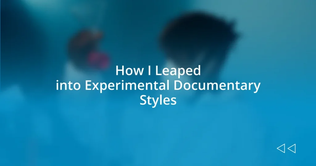 How I Leaped into Experimental Documentary Styles