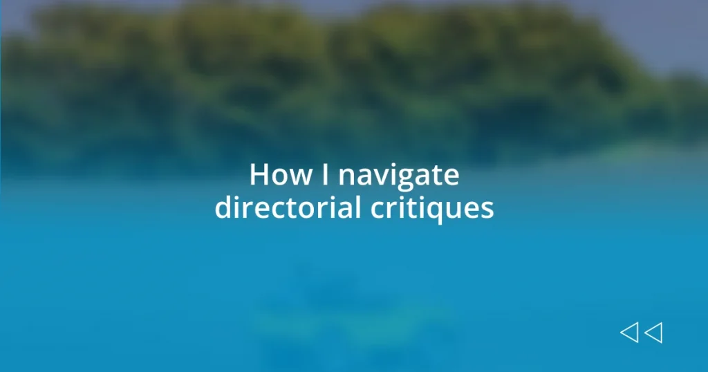 How I navigate directorial critiques