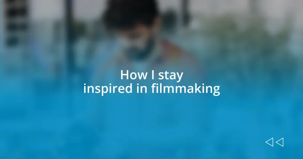 How I stay inspired in filmmaking