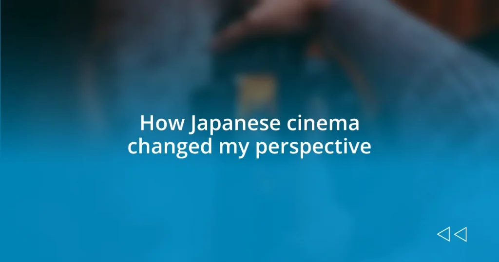 How Japanese cinema changed my perspective