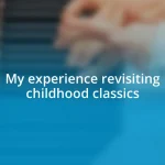 My experience revisiting childhood classics