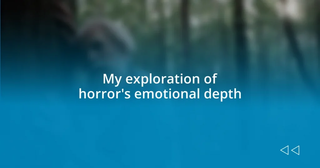 My exploration of horror’s emotional depth