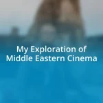 My Exploration of Middle Eastern Cinema