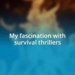 My fascination with survival thrillers