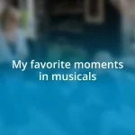 My favorite moments in musicals