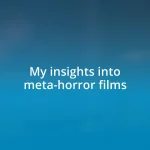 My insights into meta-horror films