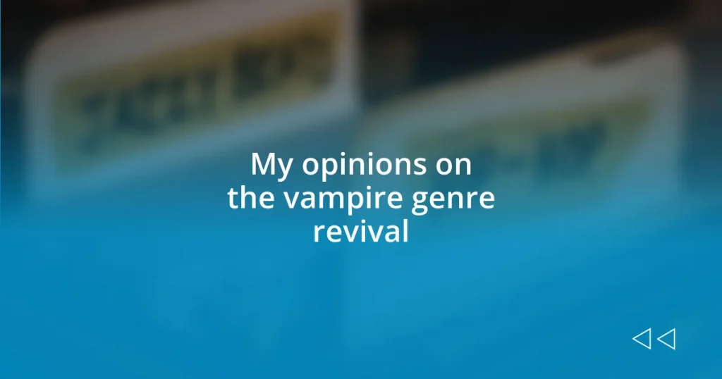 My opinions on the vampire genre revival