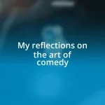 My reflections on the art of comedy