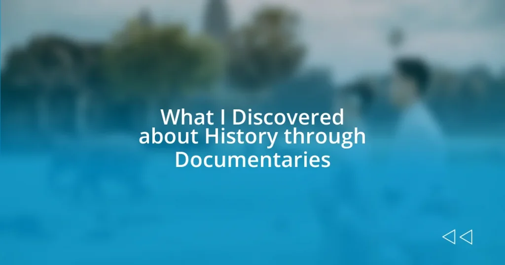 What I Discovered about History through Documentaries