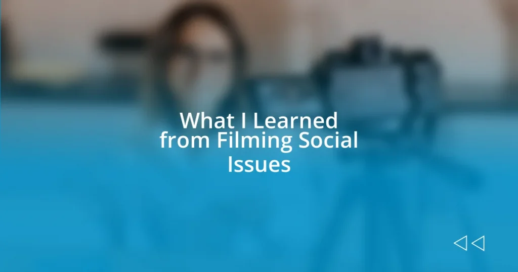 What I Learned from Filming Social Issues