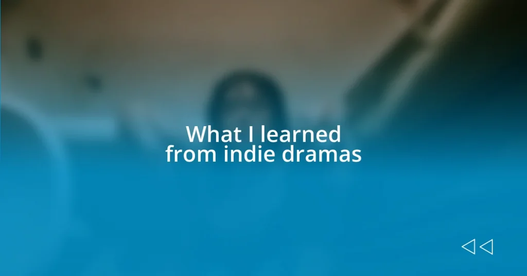 What I learned from indie dramas