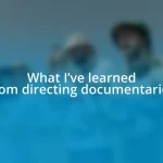 What I’ve learned from directing documentaries