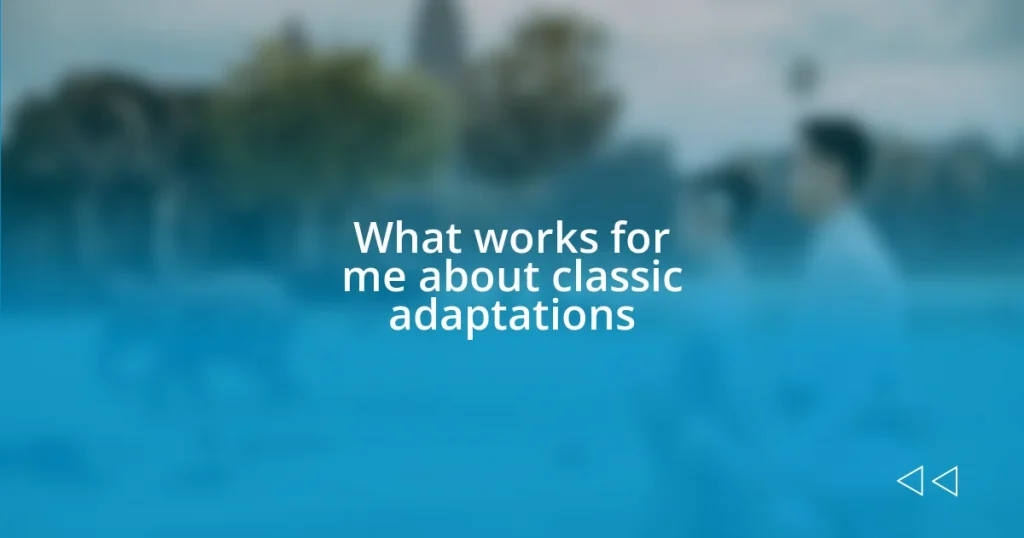 What works for me about classic adaptations