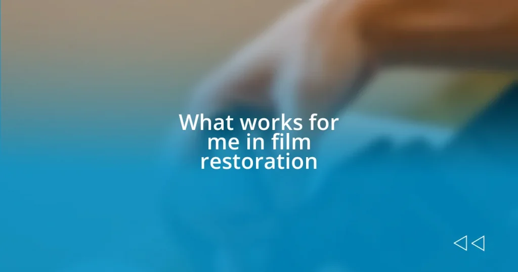 What works for me in film restoration