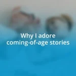 Why I adore coming-of-age stories