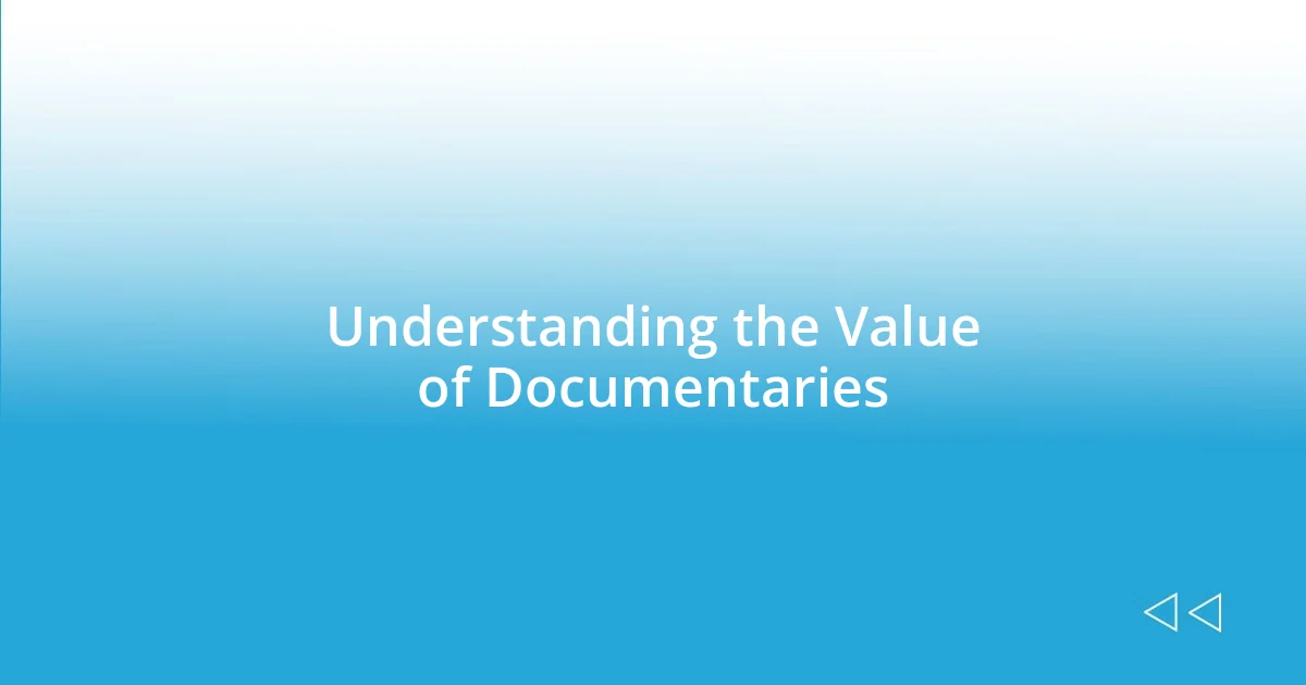 Understanding the Value of Documentaries