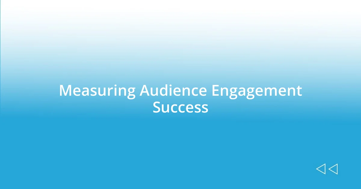 Measuring Audience Engagement Success