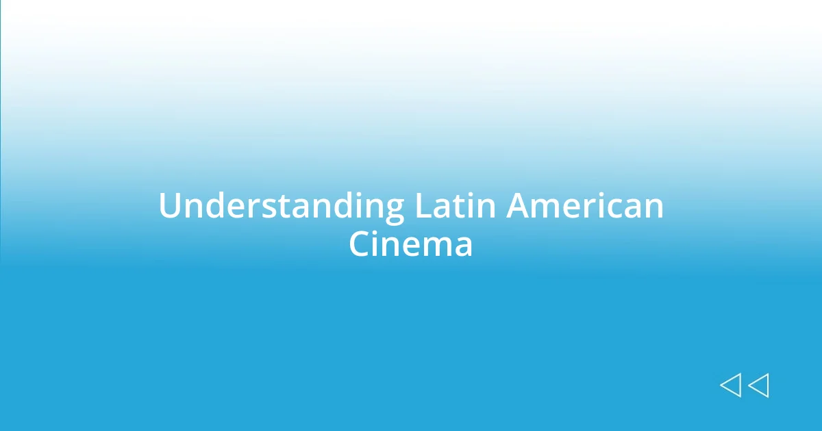 Understanding Latin American Cinema