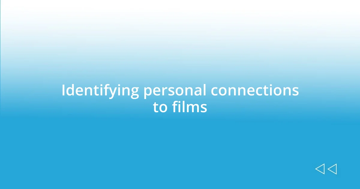 Identifying personal connections to films