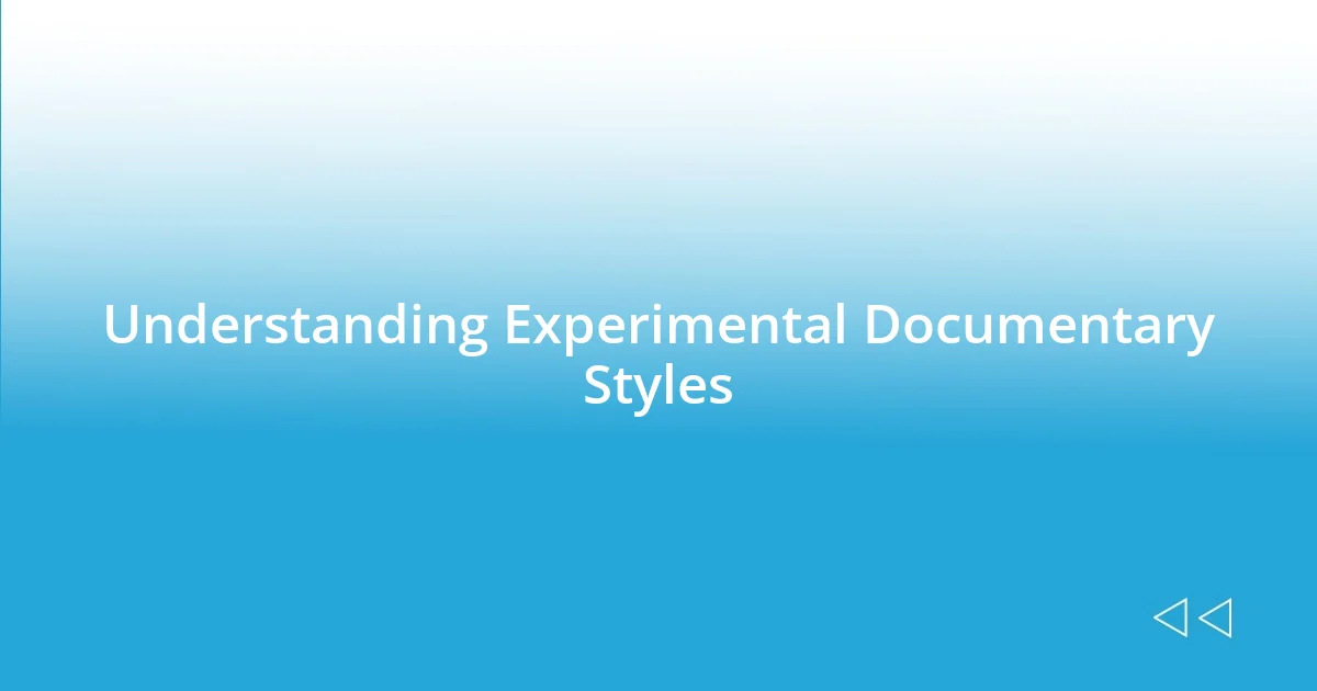 Understanding Experimental Documentary Styles