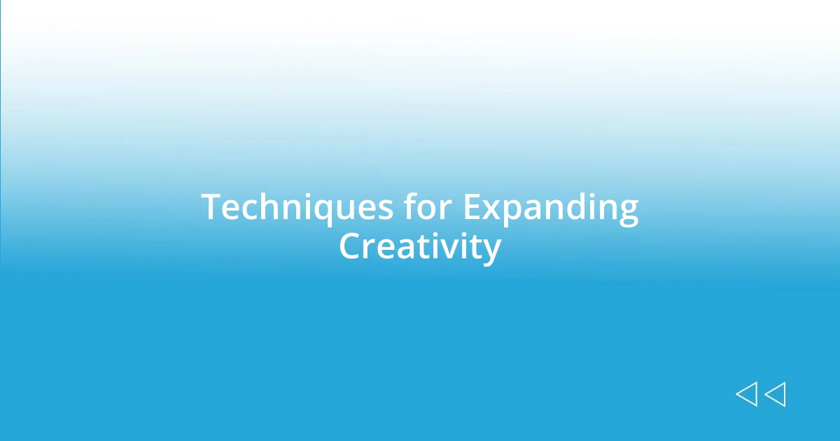 Techniques for Expanding Creativity