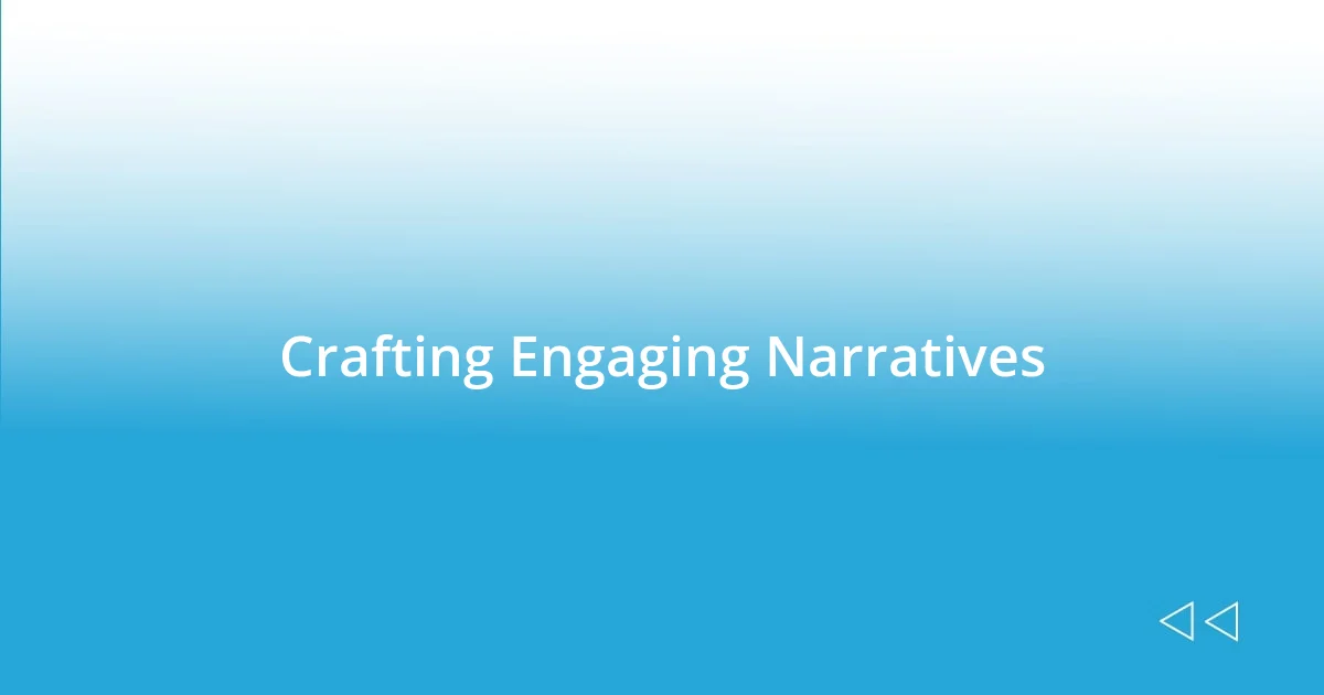 Crafting Engaging Narratives