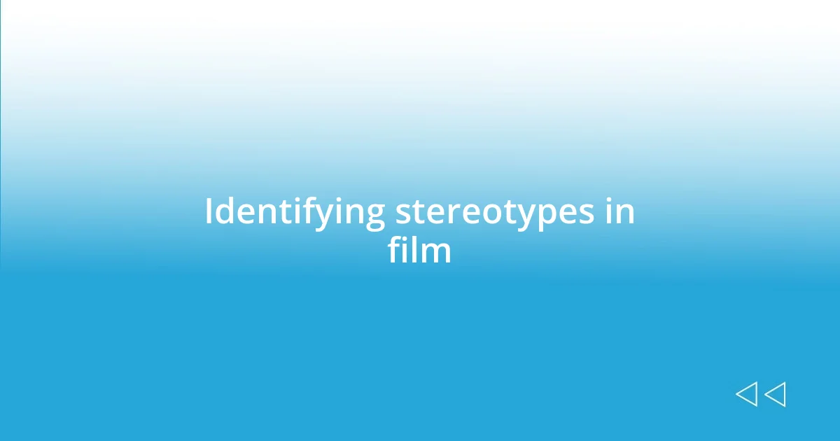 Identifying stereotypes in film