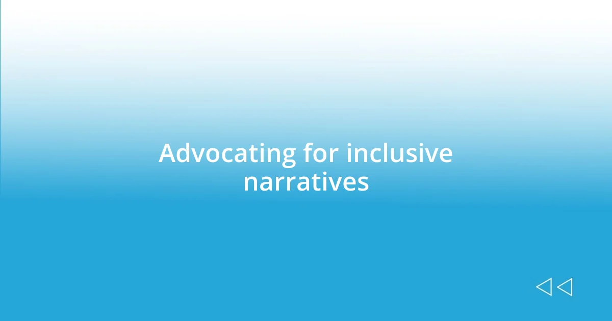 Advocating for inclusive narratives