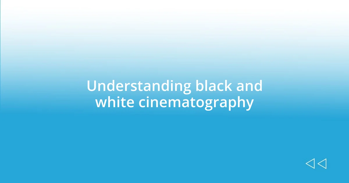 Understanding black and white cinematography