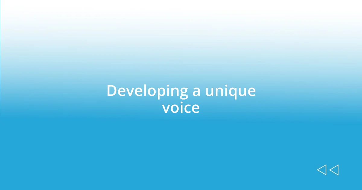 Developing a unique voice