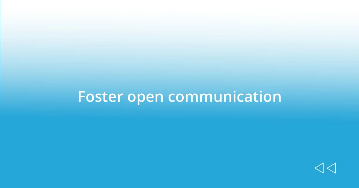 Foster open communication