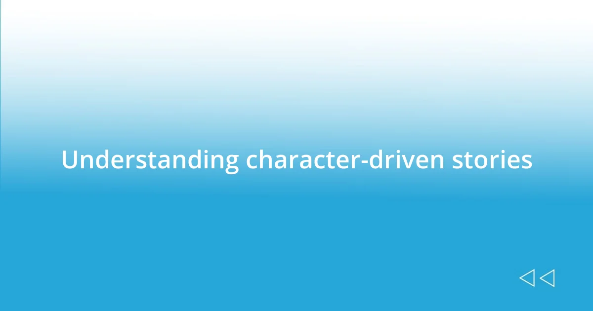 Understanding character-driven stories