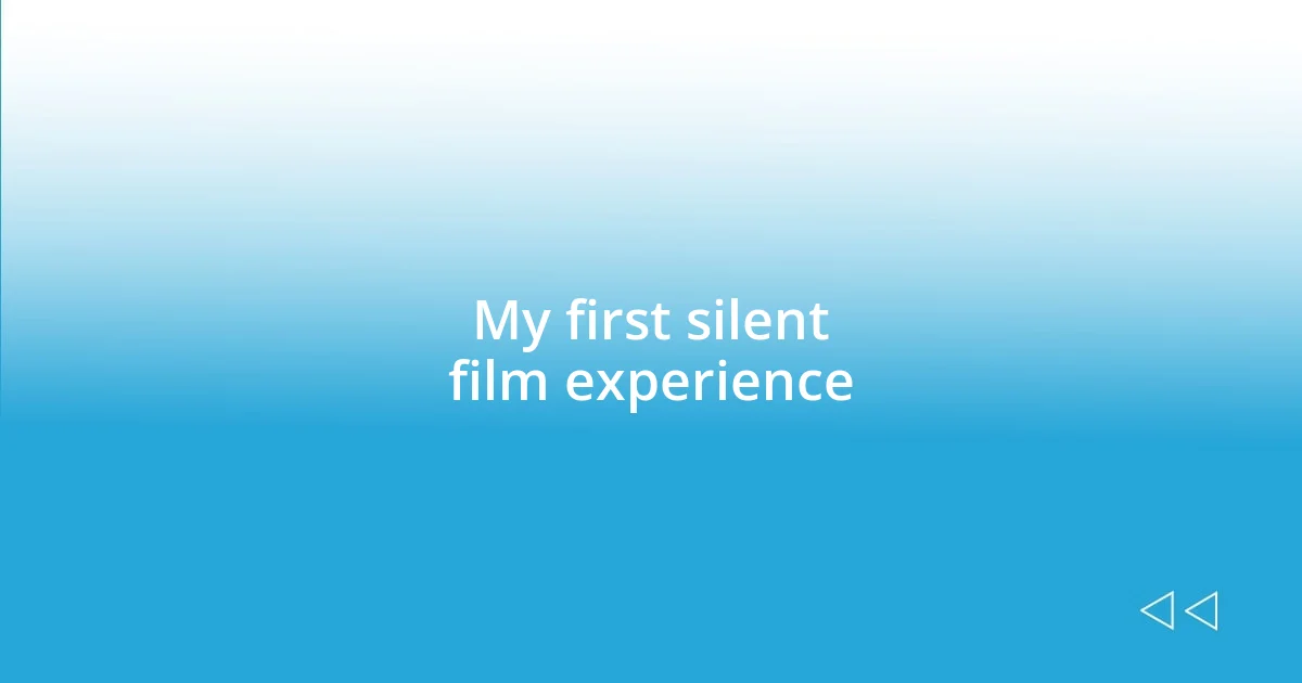 My first silent film experience