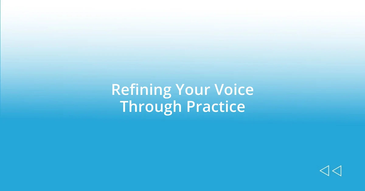 Refining Your Voice Through Practice