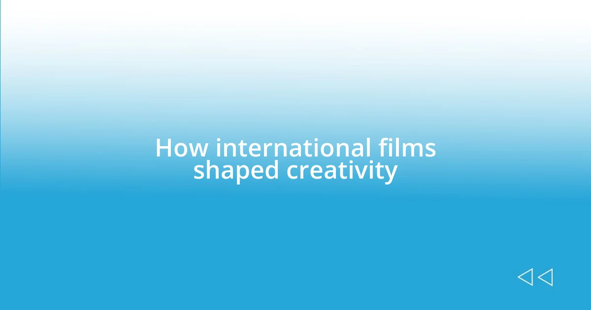 How international films shaped creativity