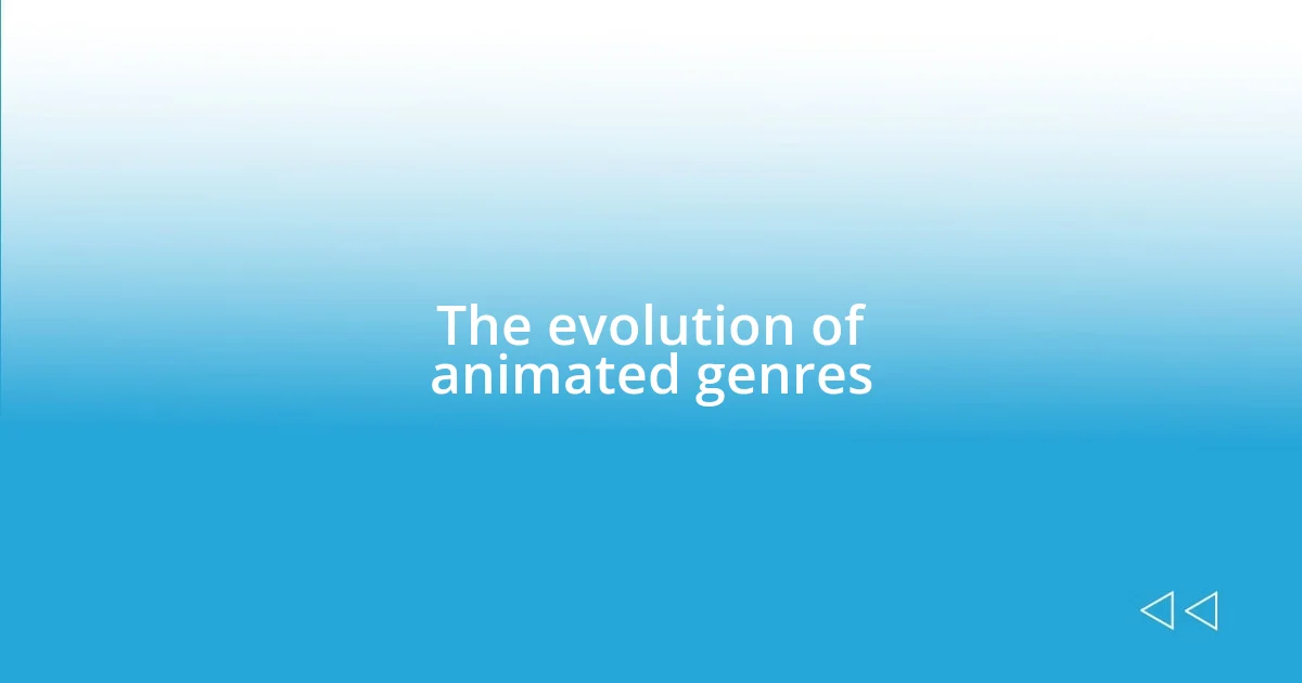 The evolution of animated genres