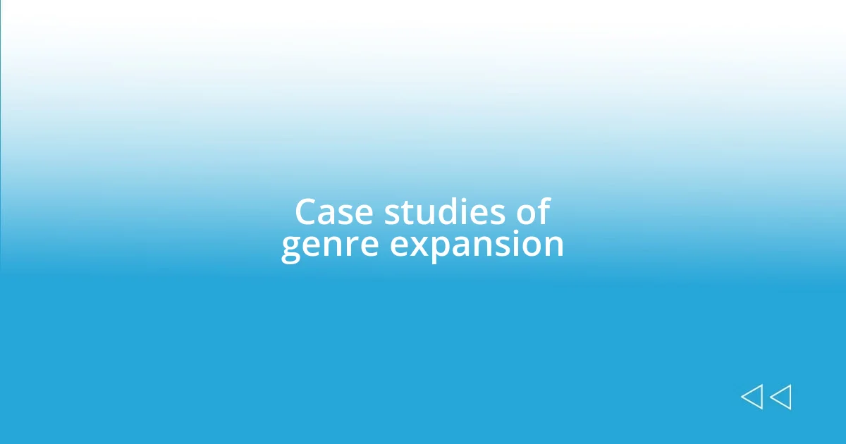 Case studies of genre expansion