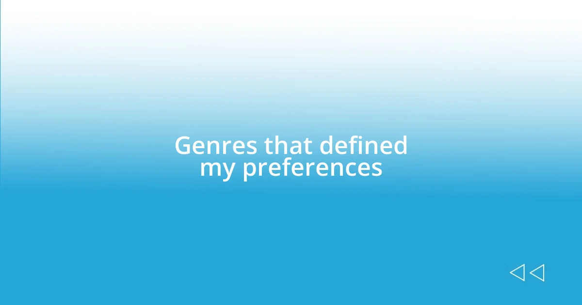 Genres that defined my preferences