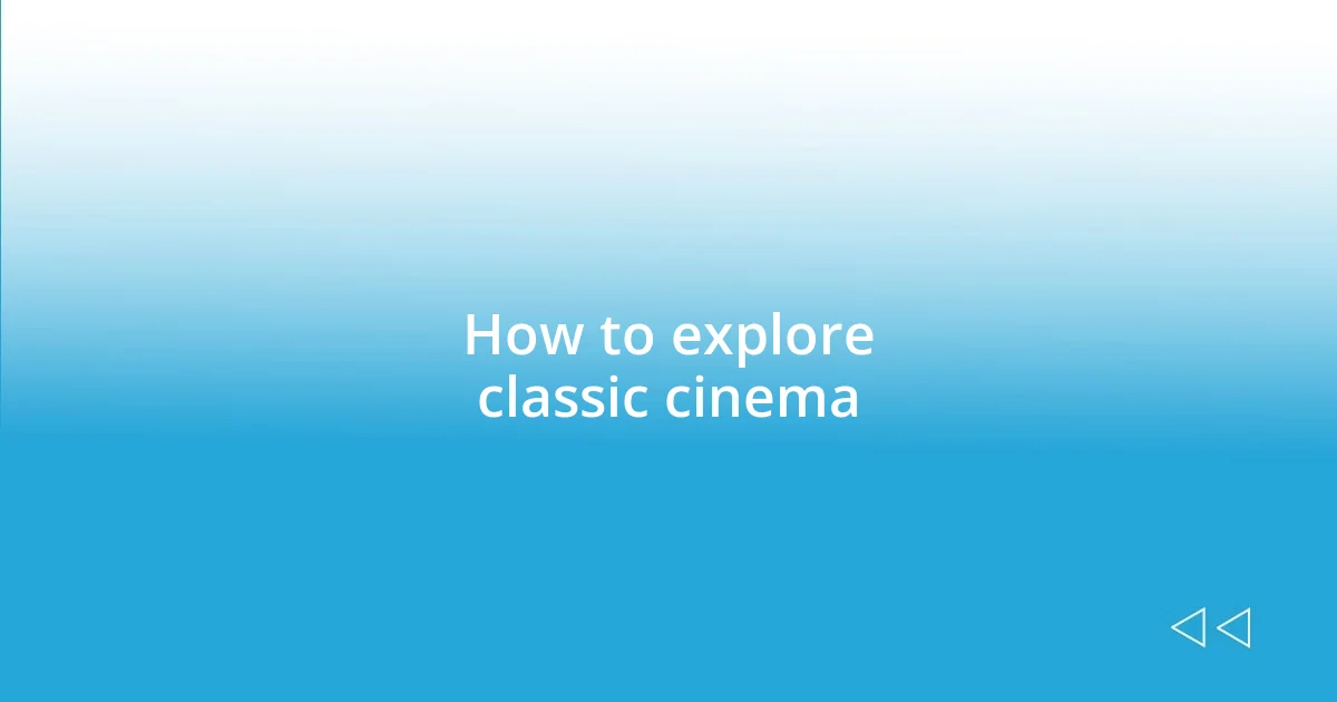 How to explore classic cinema