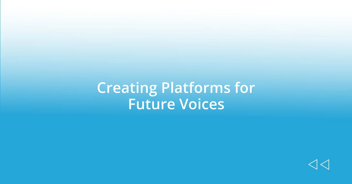 Creating Platforms for Future Voices