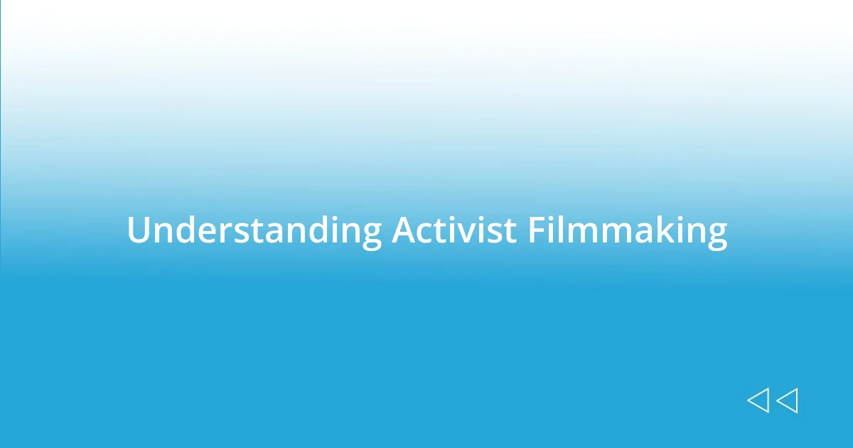 Understanding Activist Filmmaking