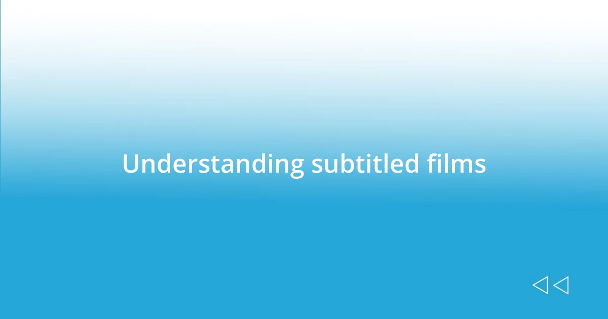 Understanding subtitled films