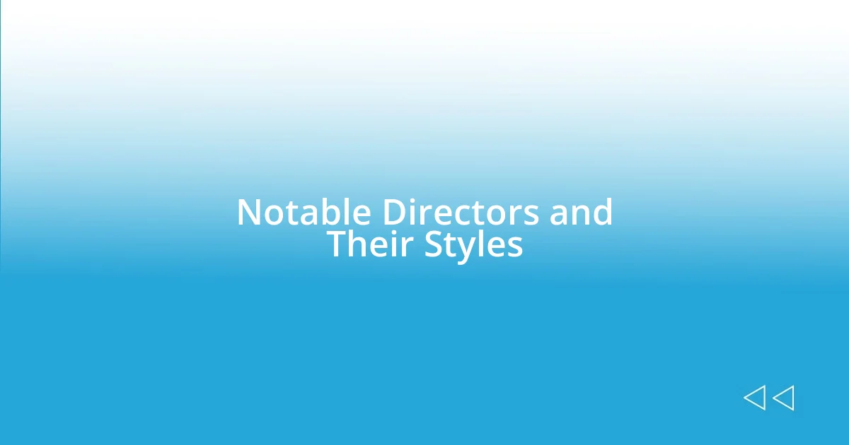 Notable Directors and Their Styles