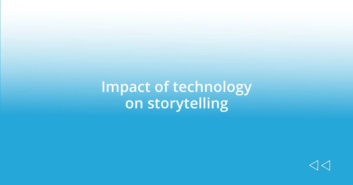 Impact of technology on storytelling