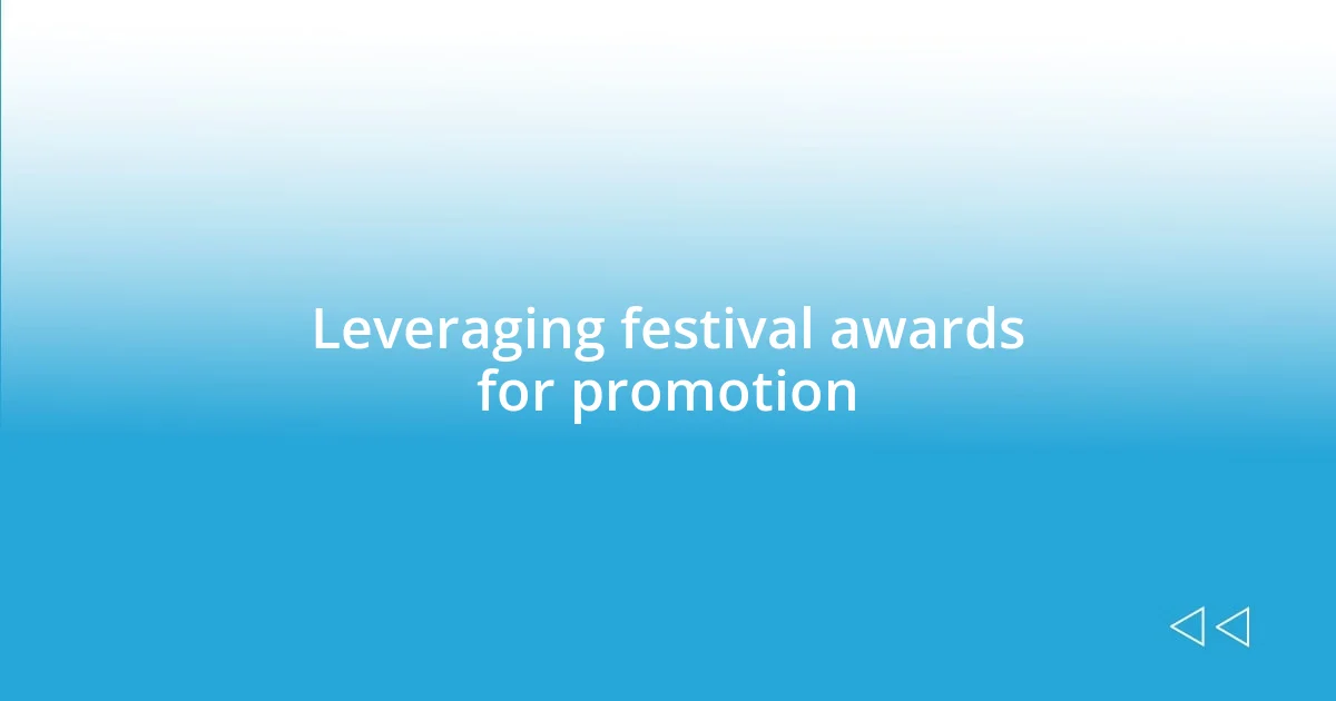 Leveraging festival awards for promotion