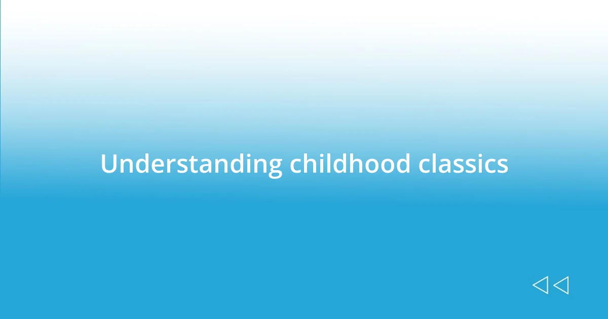 Understanding childhood classics