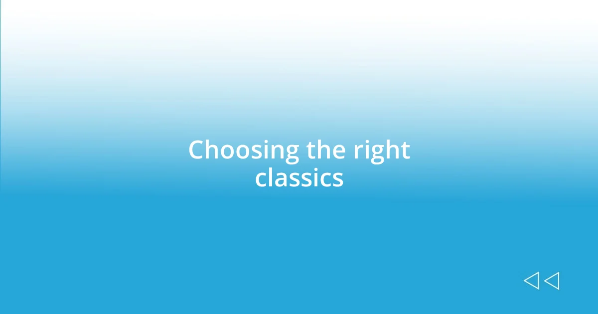 Choosing the right classics